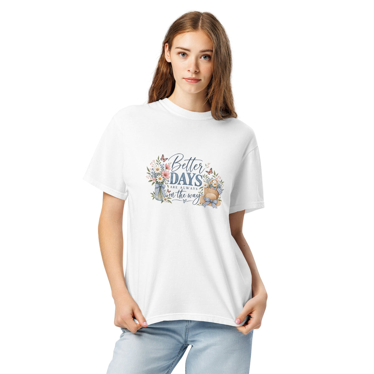 Comfort Colors, Better Days Are Always on the Way Shirt, Floral Graphic Tee, Cottagecore, Positive Inspirational, Gift for Her - Gigi’s Craft Bowtique